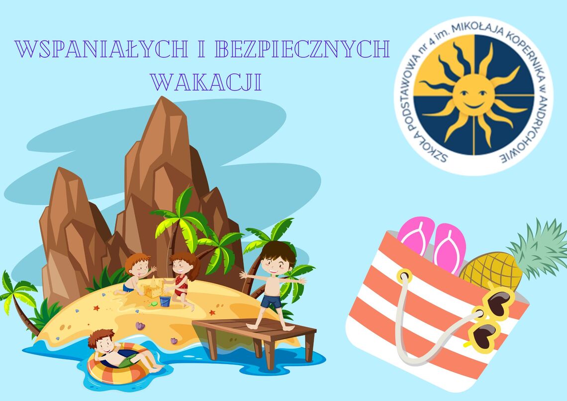 Bezpiecznych i wspaniałych wakacji!