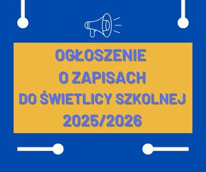 Ogłoszenie o zapisach do świetlicy szkolnej 2025/2026